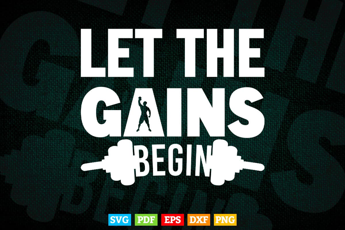 Let The Gains Begin Bodybuilder Personal Trainer Svg Digital Files.