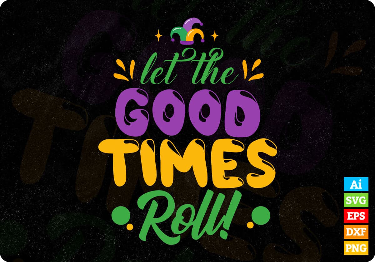 Let the Good Times Roll Mardi Gras Editable T shirt Design In Svg Files
