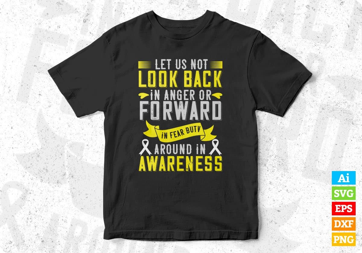 Let Us Not Look Back In Anger Or Forward In Fear But Around In Awareness Editable T shirt Design In Ai Svg Files