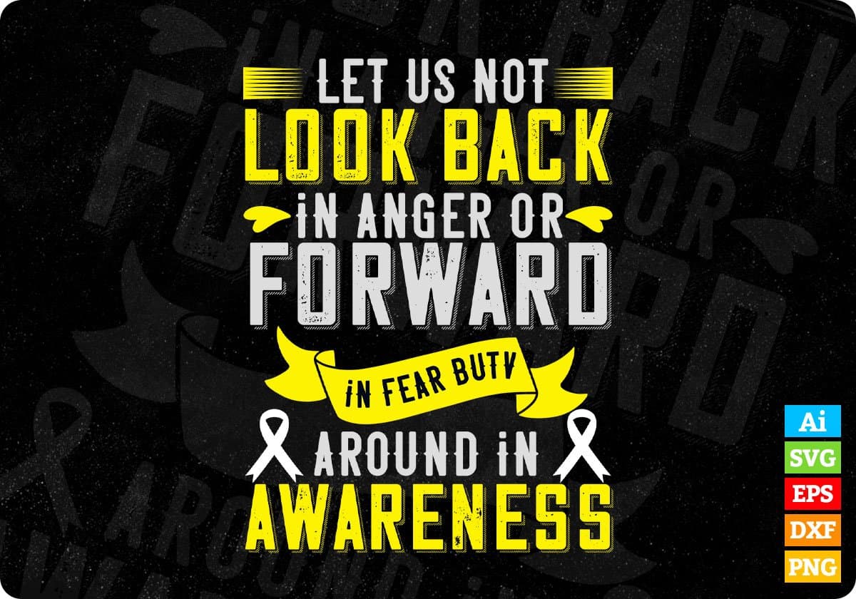 Let Us Not Look Back In Anger Or Forward In Fear But Around In Awareness Editable T shirt Design In Ai Svg Files