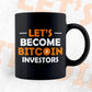 Let's Become Bitcoin Investors Crypto Btc Editable Vector T-shirt Design in Ai Svg Files