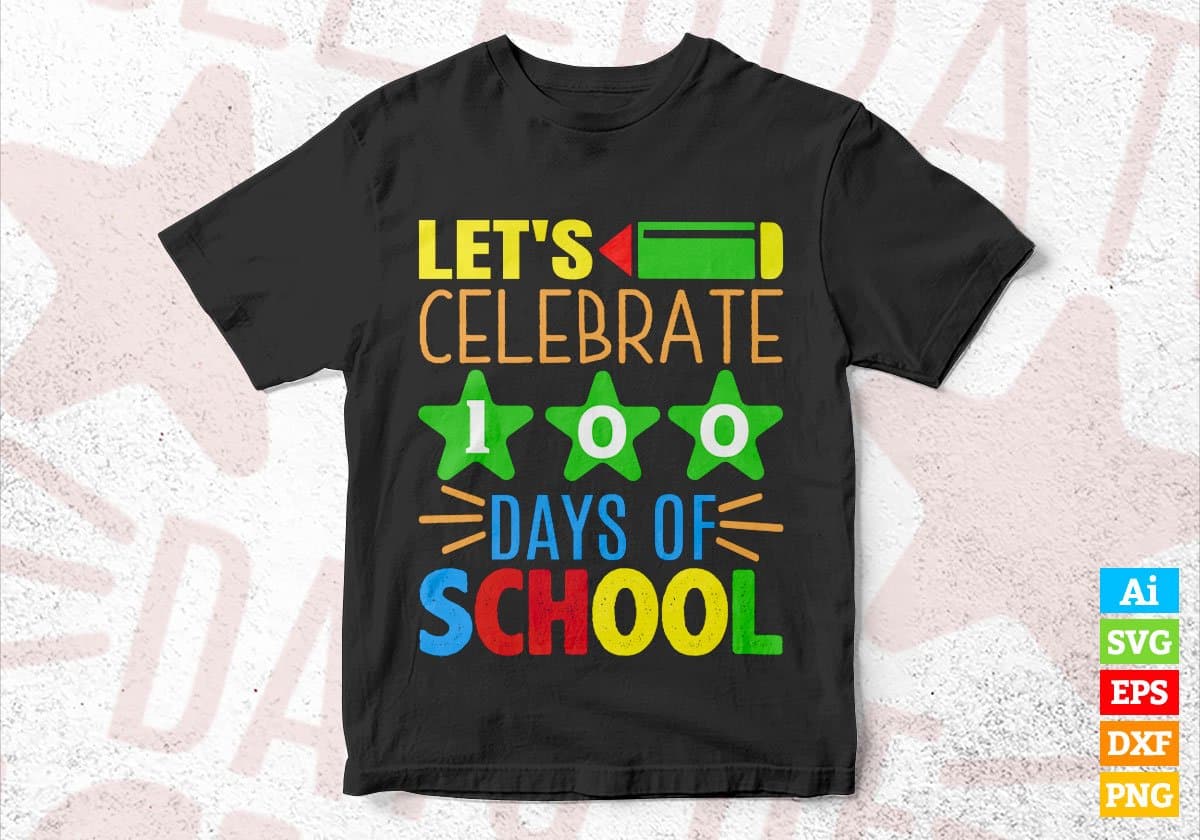Lets Celebrate 100 Days Of School Editable Vector T-shirt Design in Ai Svg Files