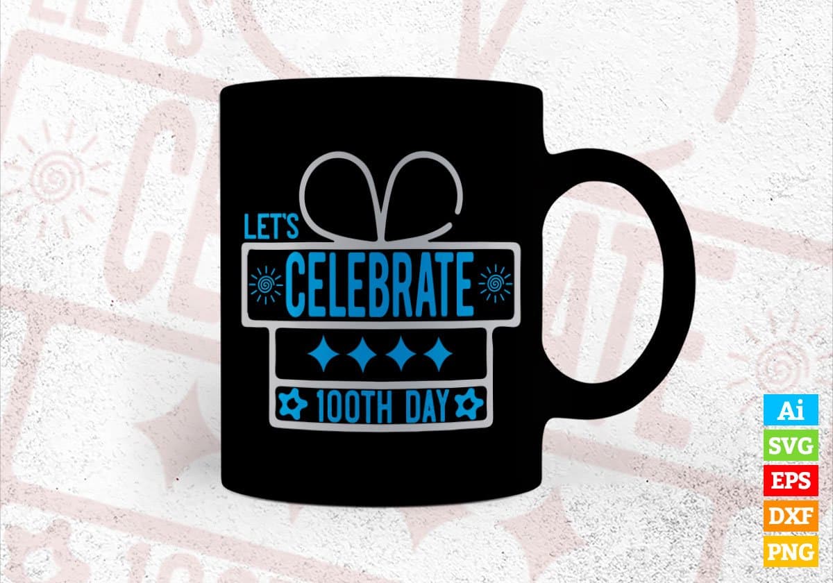 Let’s Celebrate 100th Day School Editable Vector T-shirt Design in Ai Svg Files