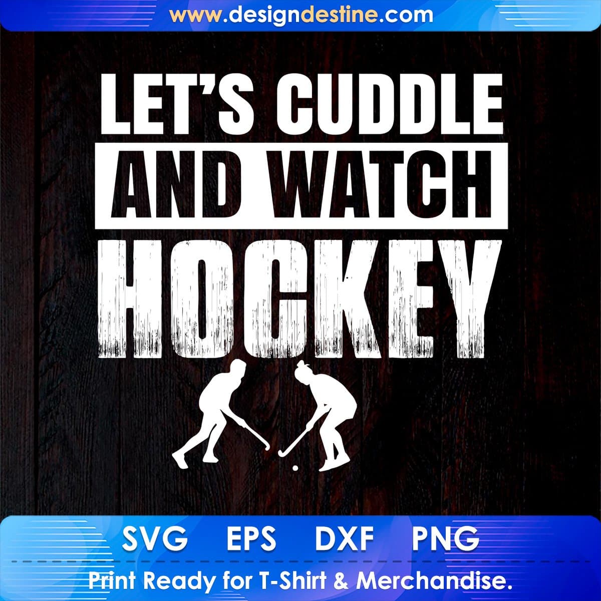 Let's Cuddle And Watch Hockey T shirt Design In Svg Cutting Printable Files