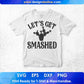Lets Get Smashed Cinco De Mayo T shirt Design In Ai Svg Printable Files