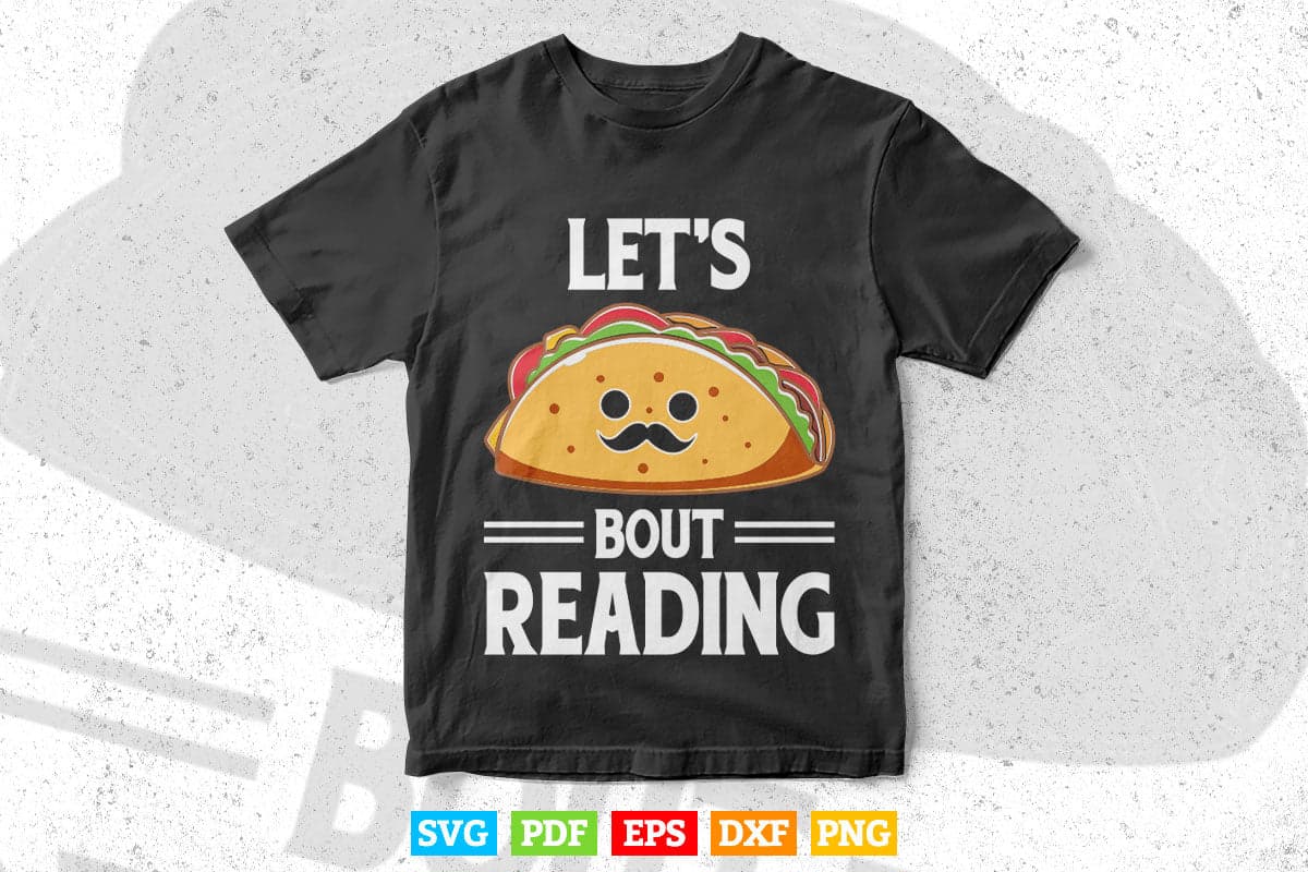 Lets Taco Bout Reading Book Lover Librarian Reading Teacher Svg Png Cut Files.