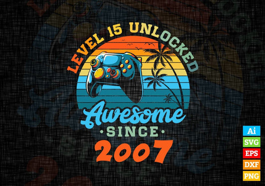 Level 15 Unlocked Awesome Since 2007 Video Gamer 15th Birthday Vintage Editable Vector T-shirt Design in Ai Svg Png Files