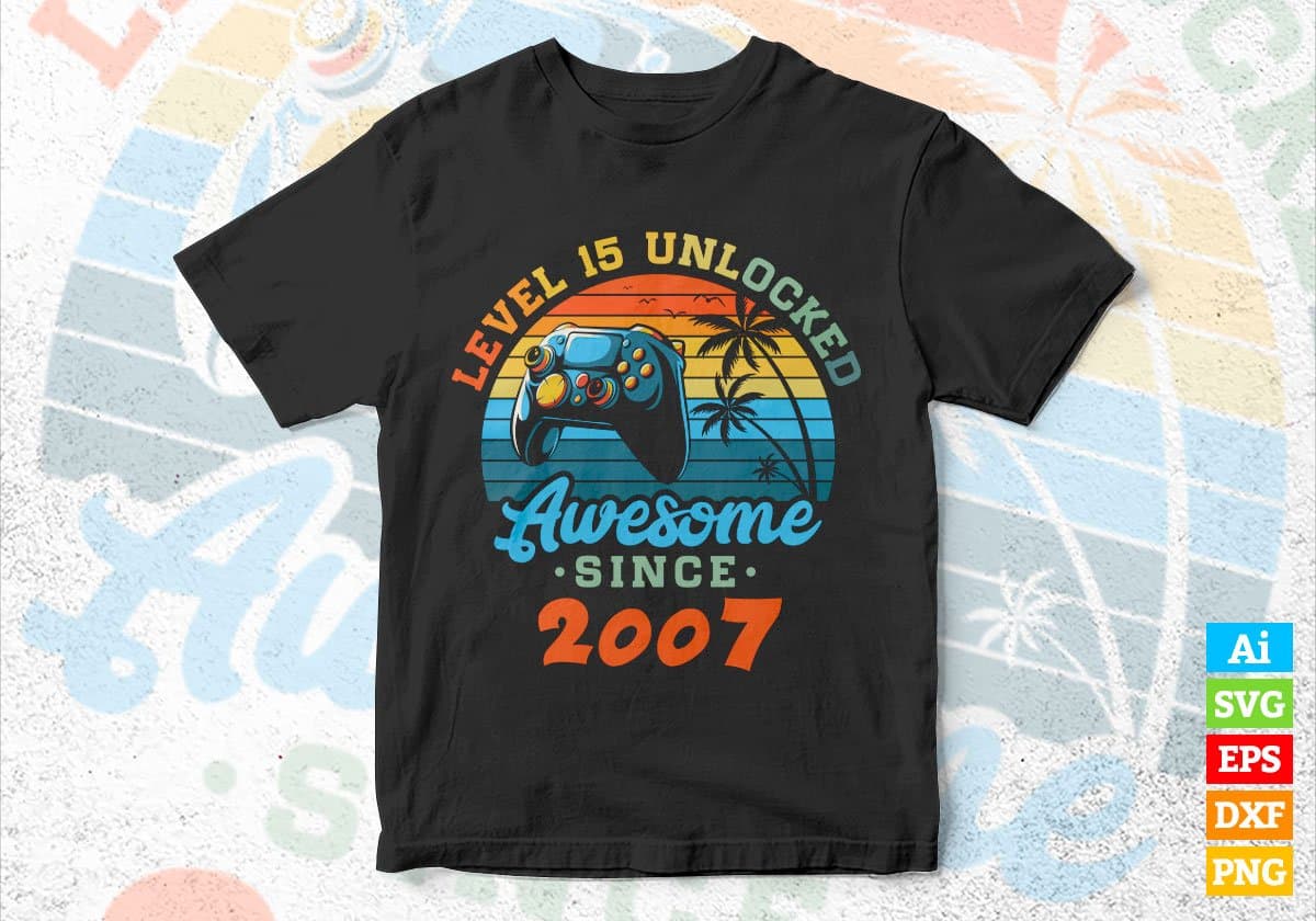 Level 15 Unlocked Awesome Since 2007 Video Gamer 15th Birthday Vintage Editable Vector T-shirt Design in Ai Svg Png Files