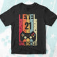 Level 21 Unlocked Video Gamer 21st Birthday Editable Vector T-shirt Designs Png Svg Files