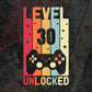 Level 30 Unlocked Video Gamer 30th Birthday Editable Vector T-shirt Designs Png Svg Files