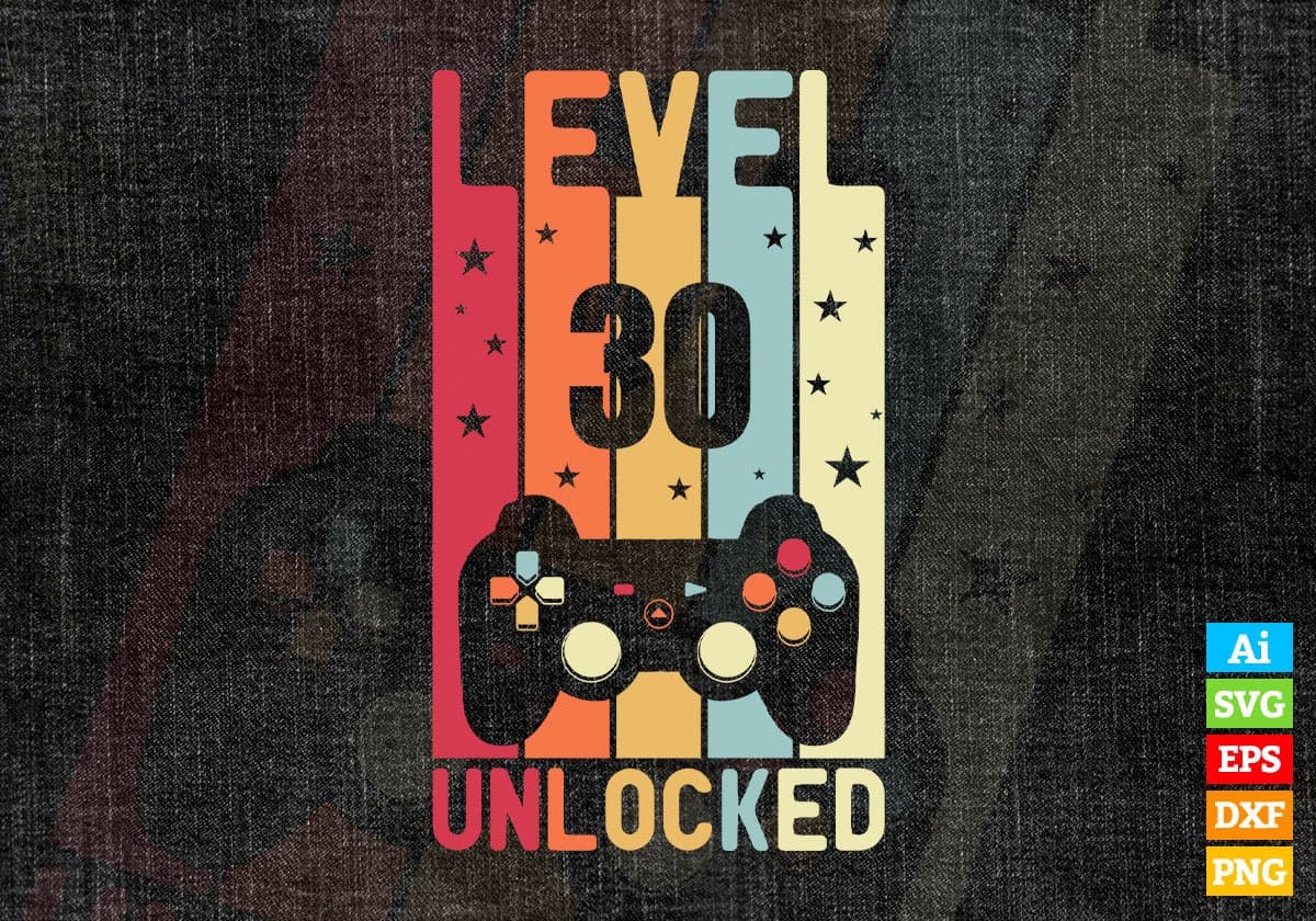 Level 30 Unlocked Video Gamer 30th Birthday Editable Vector T-shirt Designs Png Svg Files