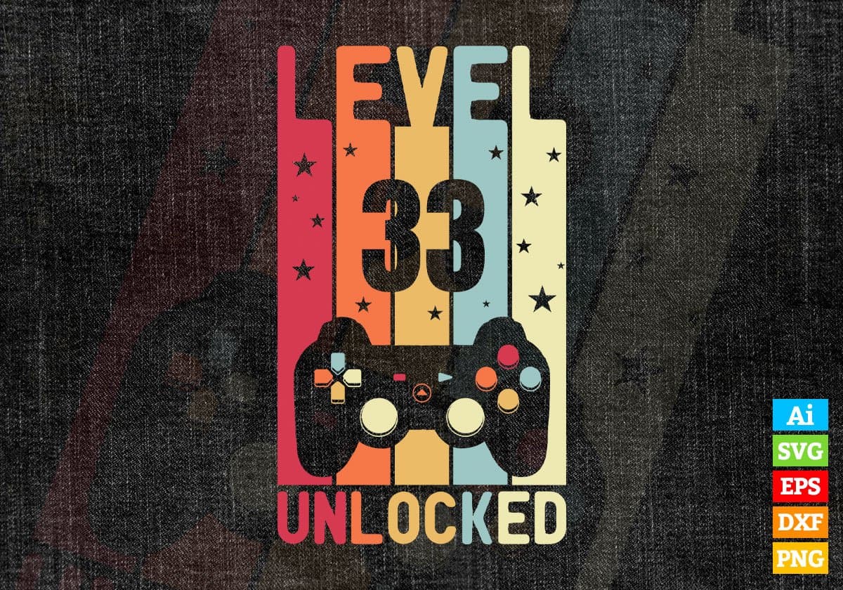 Level 33 Unlocked Video Gamer 33rd Birthday Editable Vector T-shirt Designs Png Svg Files