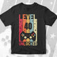 Level 40 Unlocked Video Gamer 40th Birthday Editable Vector T-shirt Designs Png Svg Files