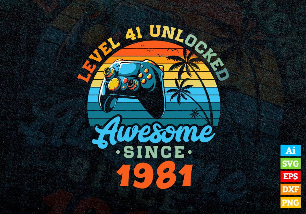 Level 41 Unlocked Awesome Since 1981 Video Gamer 41st Birthday Vintage Editable Vector T-shirt Design in Ai Svg Png Files