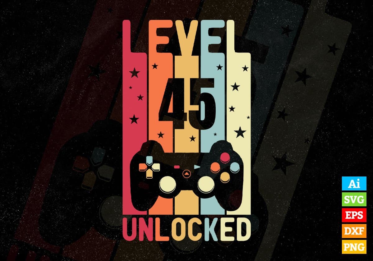 Level 45 Unlocked Video Gamer 45th Birthday Editable Vector T-shirt Designs Png Svg Files