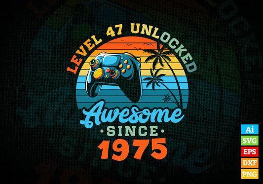 Level 47 Unlocked Awesome Since 1975 Video Gamer 47th Birthday Vintage Editable Vector T-shirt Design in Ai Svg Png Files