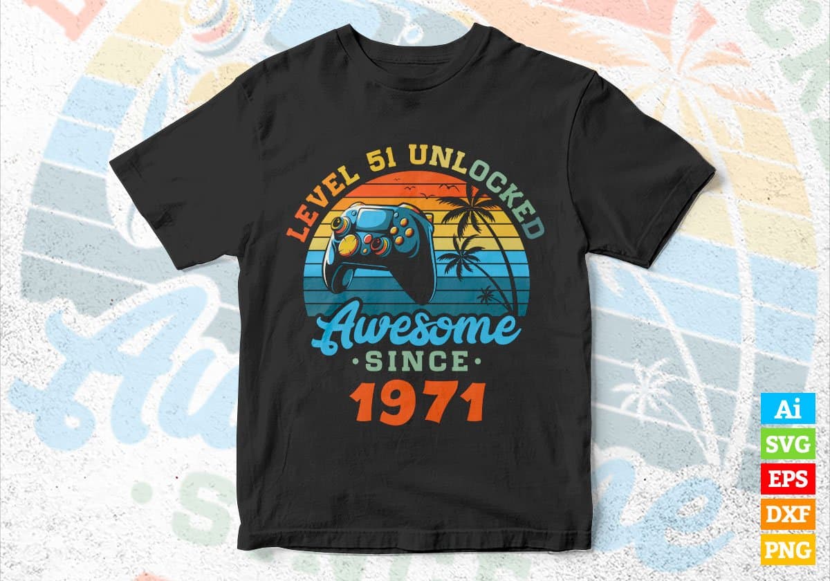 Level 51 Unlocked Awesome Since 1971 Video Gamer 51st Birthday Vintage Editable Vector T-shirt Design in Ai Svg Png Files