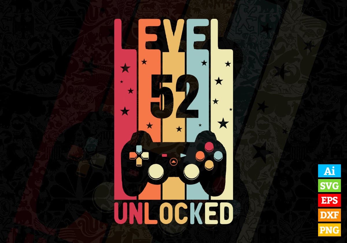 Level 52 Unlocked Video Gamer 52nd Birthday Editable Vector T-shirt Designs Png Svg Files