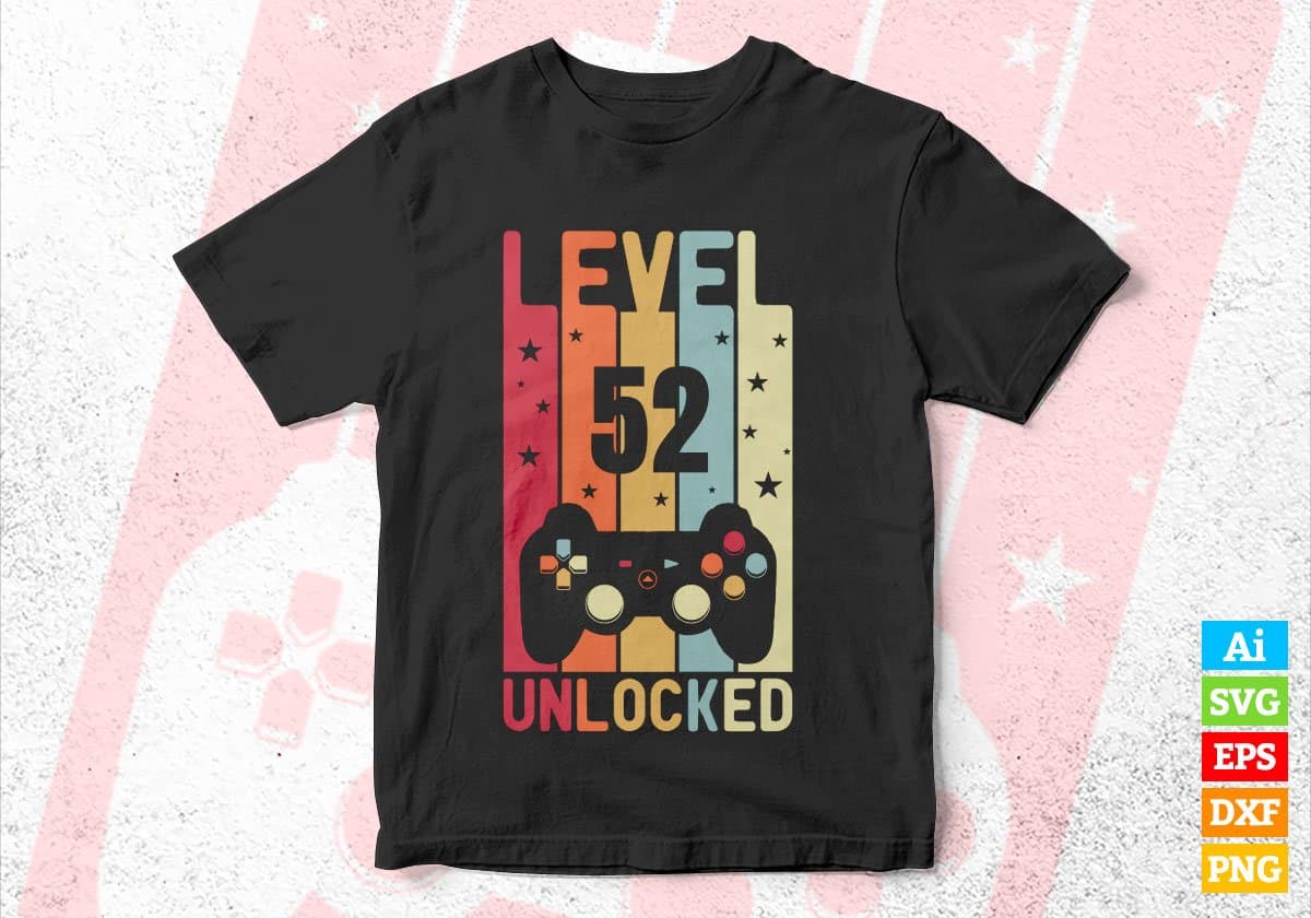 Level 52 Unlocked Video Gamer 52nd Birthday Editable Vector T-shirt Designs Png Svg Files