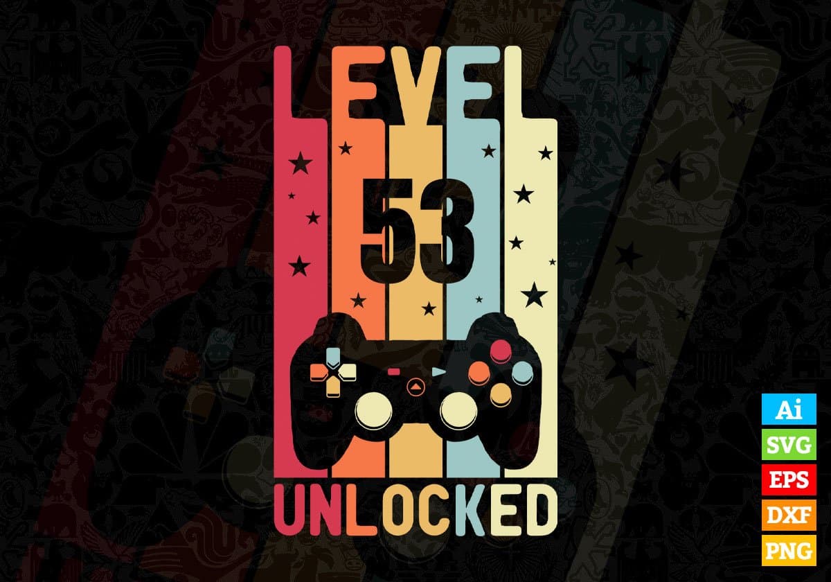 Level 53 Unlocked Video Gamer 53rd Birthday Editable Vector T-shirt Designs Png Svg Files