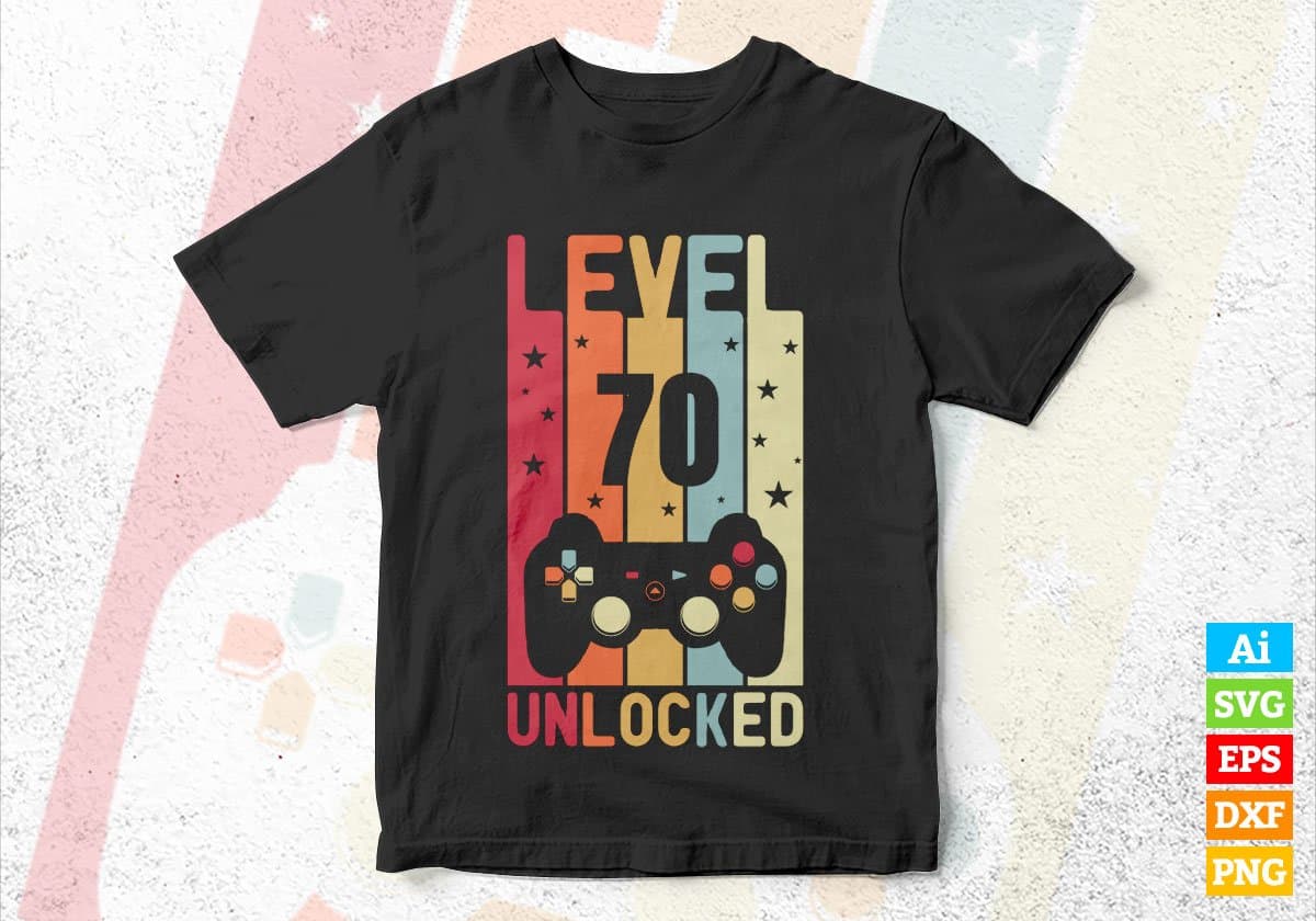 Level 70 Unlocked Video Gamer 70th Birthday Editable Vector T-shirt Designs Png Svg Files