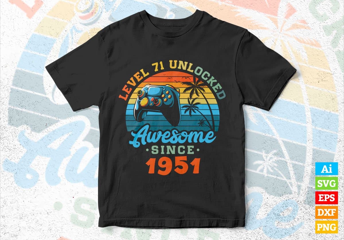Level 71 Unlocked Awesome Since 1951 Video Gamer 71th Birthday Vintage Editable Vector T-shirt Design in Ai Svg Png Files