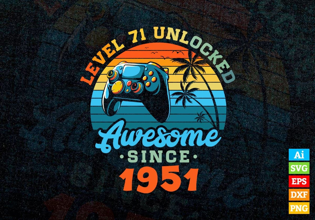 Level 71 Unlocked Awesome Since 1951 Video Gamer 71th Birthday Vintage Editable Vector T-shirt Design in Ai Svg Png Files
