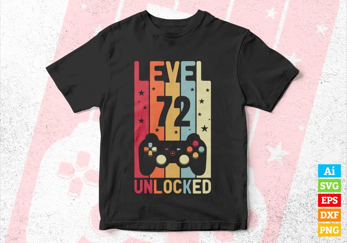 Level 72 Unlocked Video Gamer 72nd Birthday Editable Vector T-shirt Designs Png Svg Files