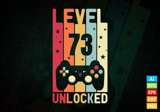 Level 73 Unlocked Video Gamer 73rd Birthday Editable Vector T-shirt Designs Png Svg Files