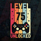 Level 75 Unlocked Video Gamer 75th Birthday Editable Vector T-shirt Designs Png Svg Files