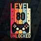 Level 80 Unlocked Video Gamer 80th Birthday Editable Vector T-shirt Designs Png Svg Files
