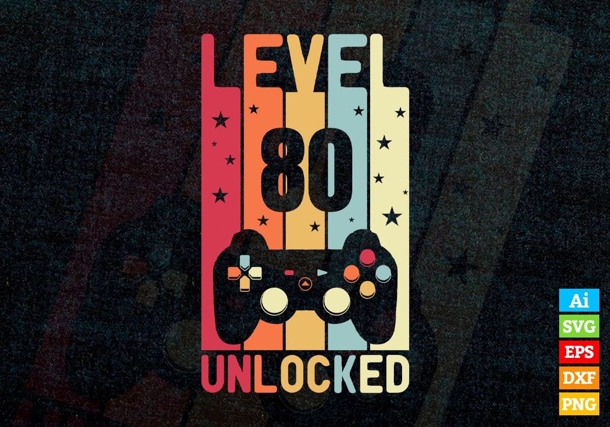 Level 80 Unlocked Video Gamer 80th Birthday Editable Vector T-shirt Designs Png Svg Files