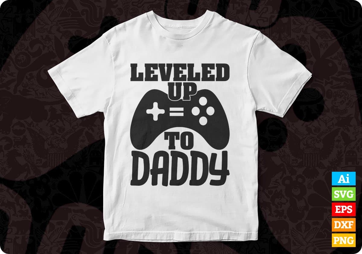 Leveled Up To Daddy Father's day T shirt Design In Svg Png Cutting Printable Files
