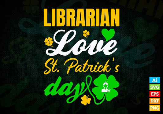 Librarian Love St. Patrick's Day Editable Vector T-shirt Designs Png Svg Files