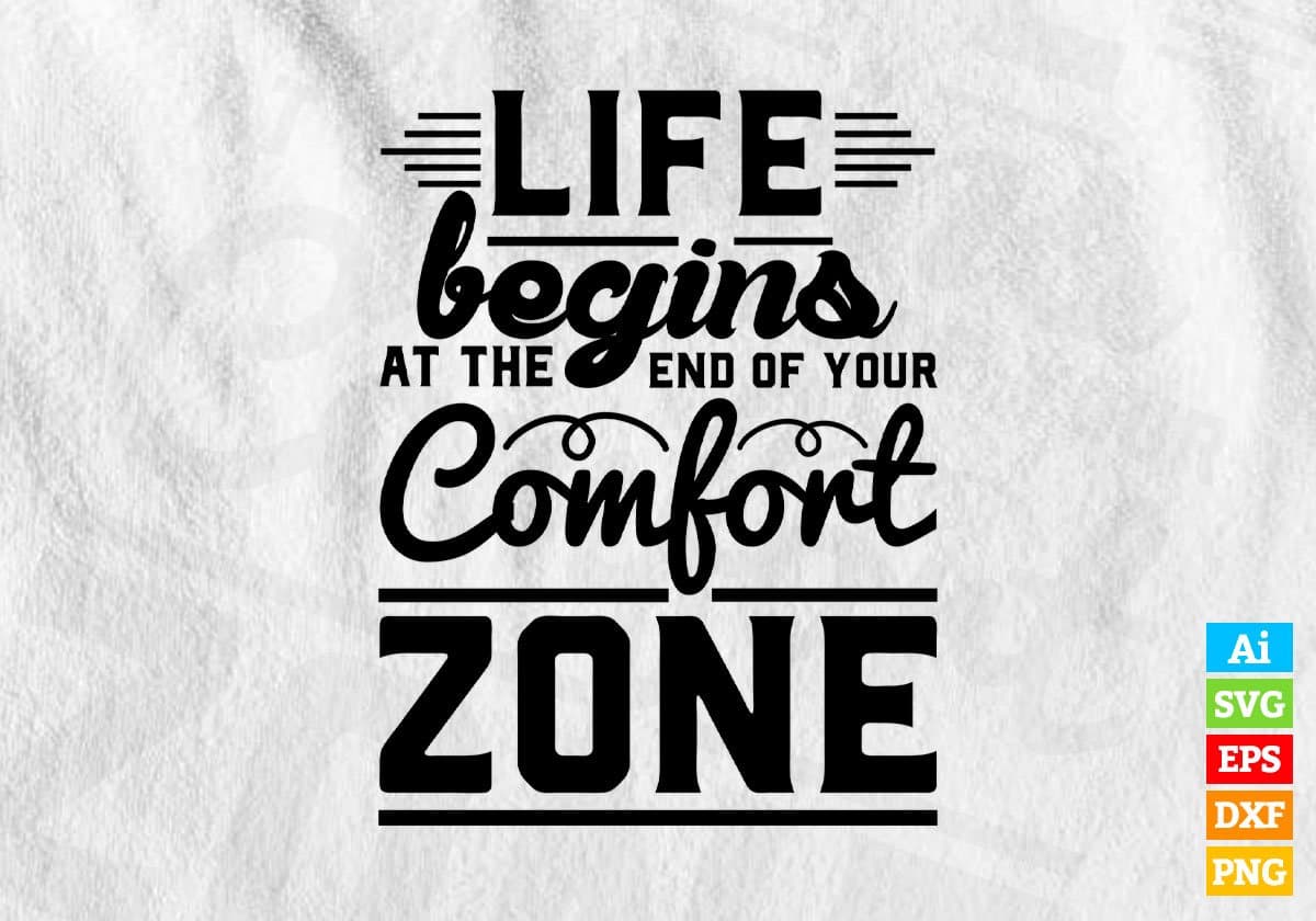 Life Begins At The End Of Your Comfort Zone Editable Vector T-shirt Design in Ai Svg Files