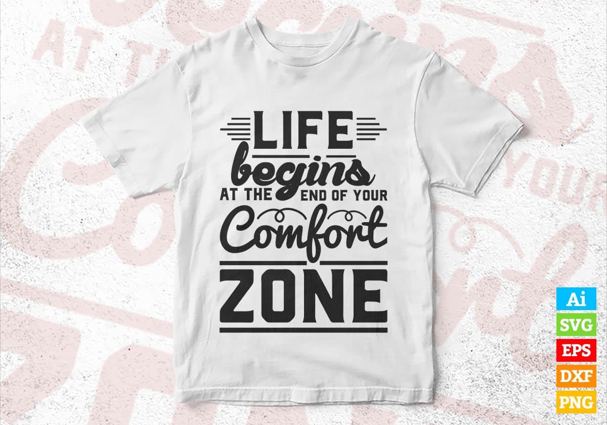 Life Begins At The End Of Your Comfort Zone Editable Vector T-shirt Design in Ai Svg Files