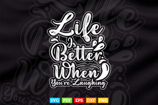 Life Is Batter When You're laughing Typography Svg T shirt Design.
