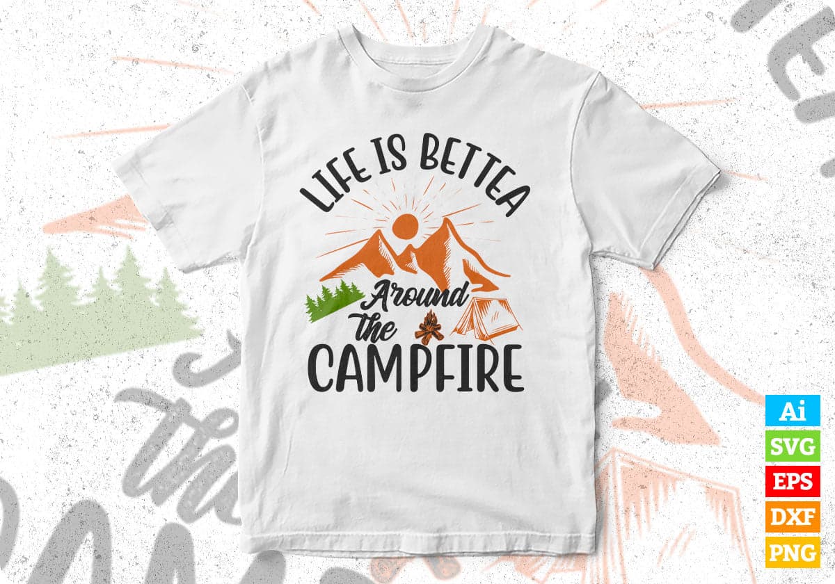 Life Is Better Around The Campfire Camping T shirt Design In Svg Png Cutting Printable Files