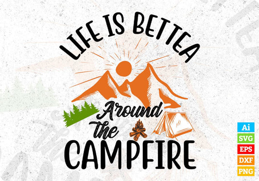 Life Is Better Around The Campfire Camping T shirt Design In Svg Png Cutting Printable Files