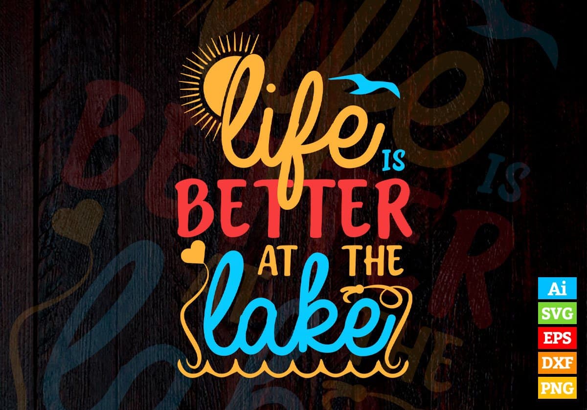 Life is Better at The Lake Summer Editable Vector T-shirt Design in Ai Svg Png Files