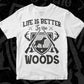 Life Is Better In The Wood Hunting T shirt Design In Svg Png Cutting Printable Files