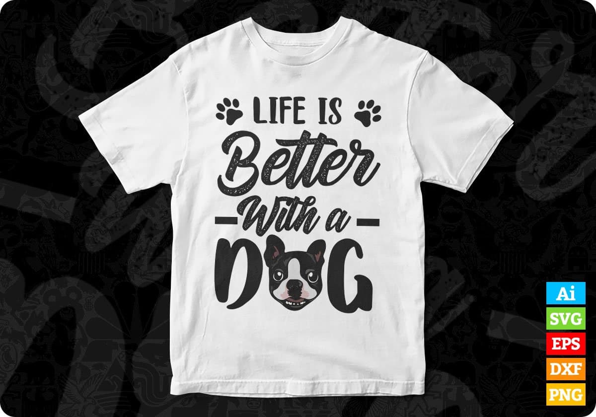 life Is Better Whit A Dog Animal T shirt Design In Svg Png Cutting Printable Files