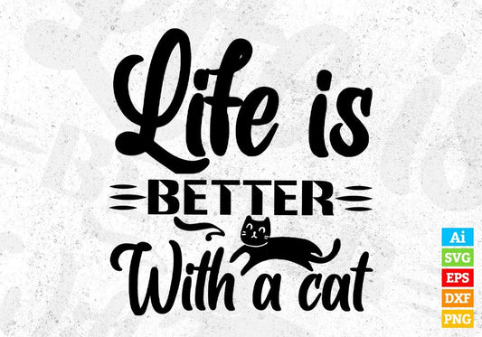 Life Is Better With A Cat T shirt Design In Svg Png Cutting Printable Files