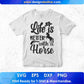 Life Is Better With A Horse T shirt Design In Svg Png Cutting Printable Files