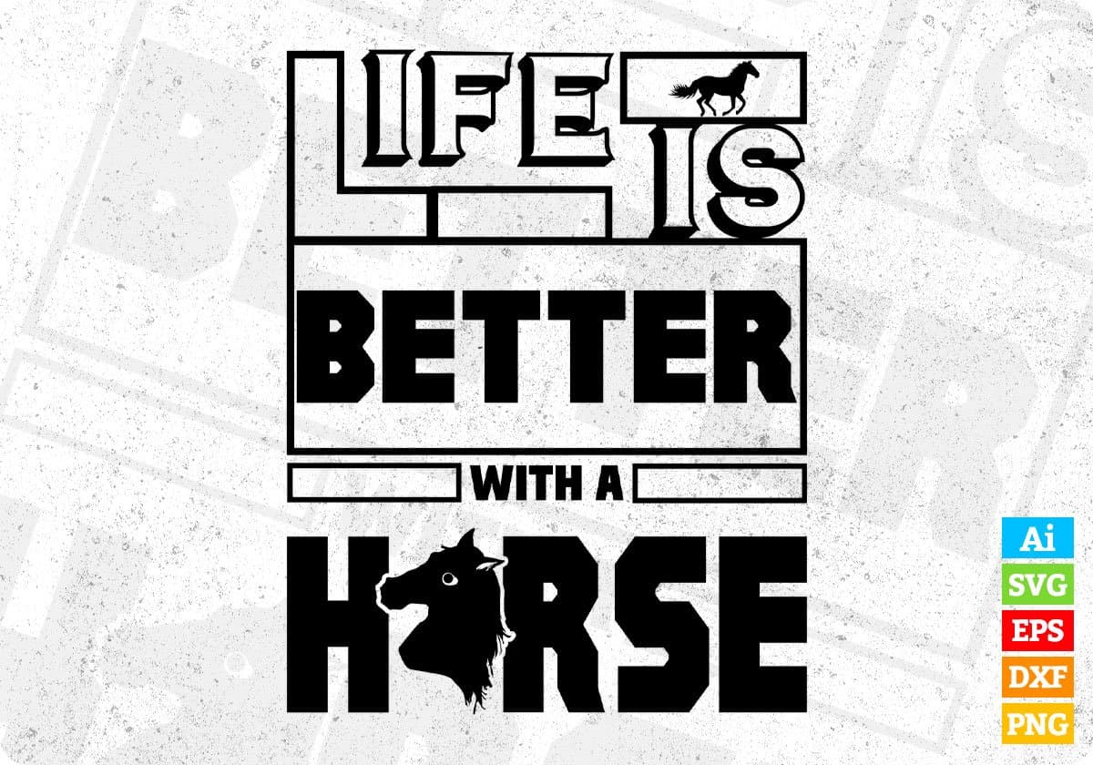 Life Is Better With A Horse T shirt Design In Svg Png Cutting Printable Files