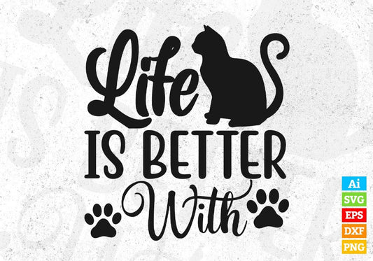 life Is Better With Cats T shirt Design In Svg Png Cutting Printable Files