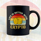 Life is better with Crypto Btc Bitcoin Vintage Editable Vector T-shirt Design in Ai Svg Files