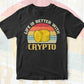 Life is better with Crypto Btc Bitcoin Vintage Editable Vector T-shirt Design in Ai Svg Files