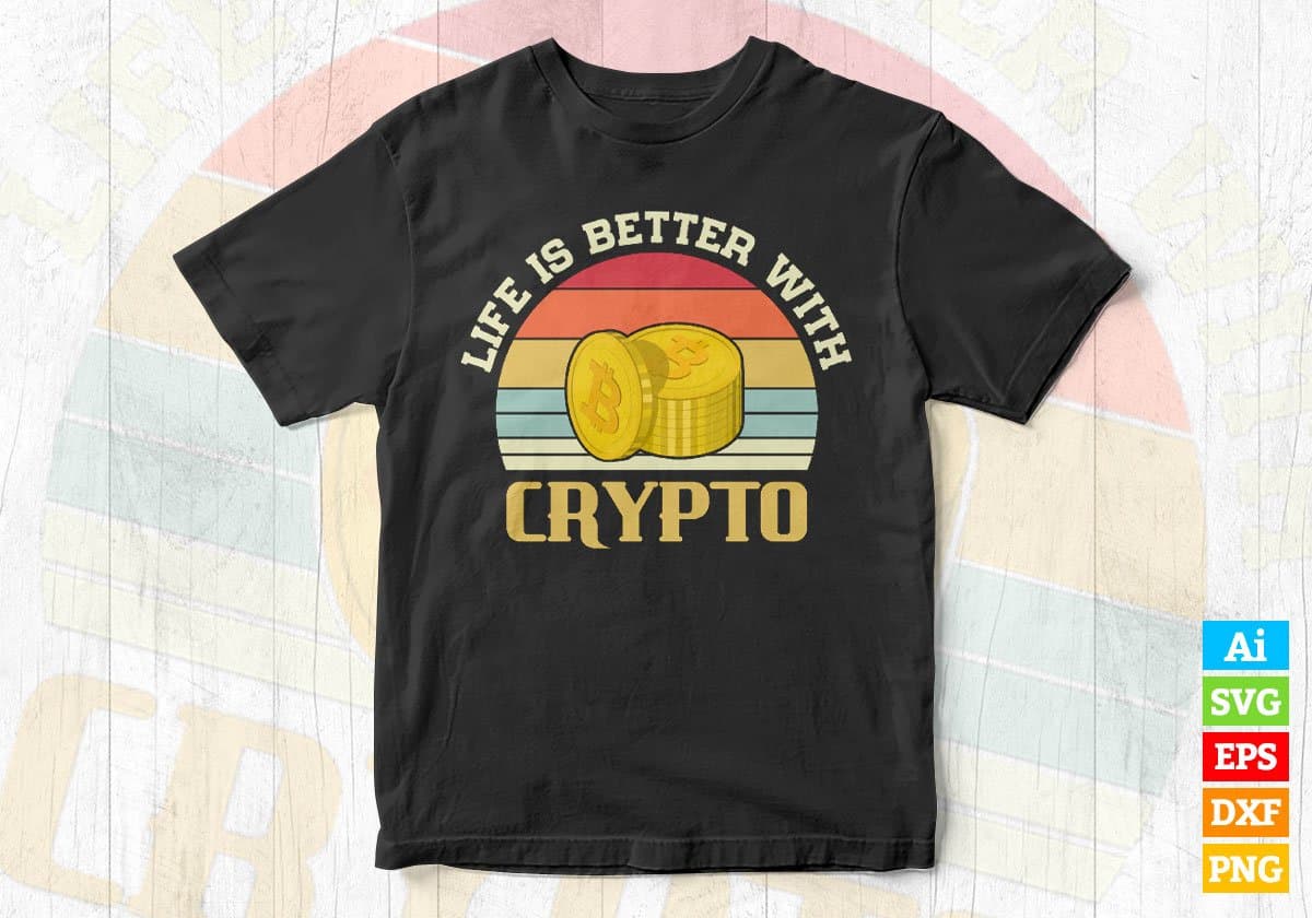 Life is better with Crypto Btc Bitcoin Vintage Editable Vector T-shirt Design in Ai Svg Files