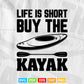 Life is Short Buy The Kayak Svg Cricut Files.